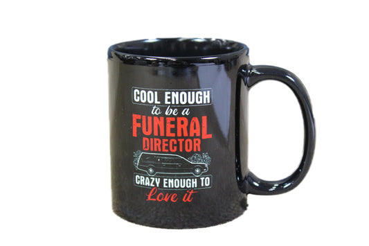 Ceramic Mug: Cool enough to be a funeral director